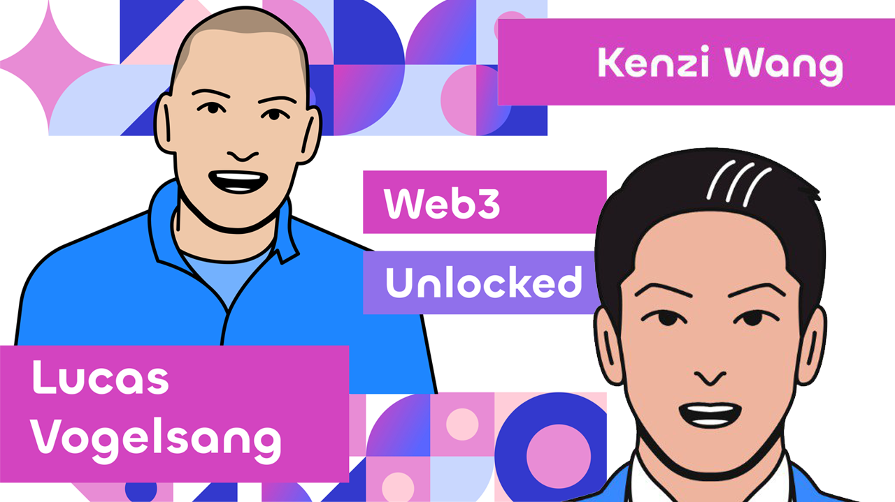 Lucas Vogelsang and Kenzi Wang Web3 Unlocked Thumbnail